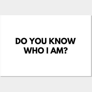 Do You Know Who I Am? Funny Sarcastic Statement Saying. Posters and Art